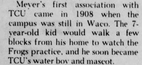 TCU coaching legend Leo R. Dutch Meyer began his affiliation with TCU athletics as a 7-year-old boy. He played the roles of water boy and mascot. Nov. 13, 1981.