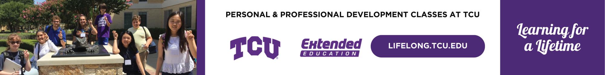 Ad text: Personal and professional development classes at TCU. TCU extended education. lifelong dot tcu dot edu. learning for a lifetime.